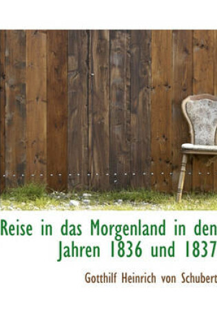 Cover of Reise in Das Morgenland in Den Jahren 1836 Und 1837