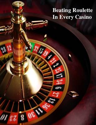 Book cover for Beating Roulette In Every Casino