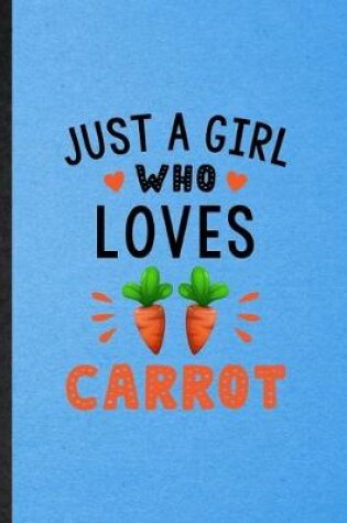 Cover of Just a Girl Who Loves Carrot