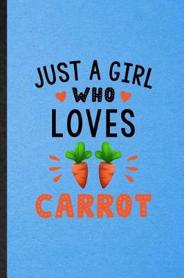 Book cover for Just a Girl Who Loves Carrot