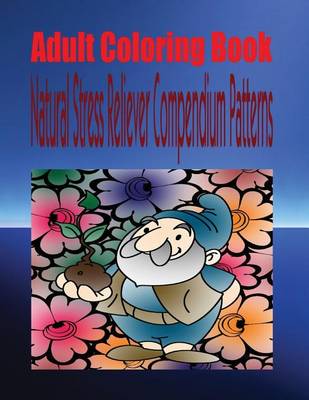 Book cover for Adult Coloring Book Natural Stress Reliever Compendium Patterns