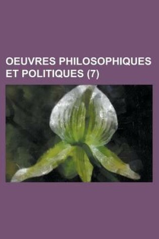 Cover of Oeuvres Philosophiques Et Politiques (7 )