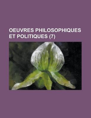 Book cover for Oeuvres Philosophiques Et Politiques (7 )