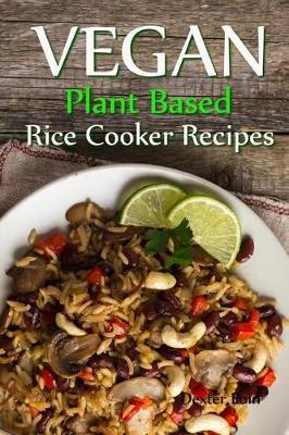 Book cover for Vegan Plant Based Rice Cooker Recipes