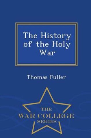 Cover of The History of the Holy War - War College Series