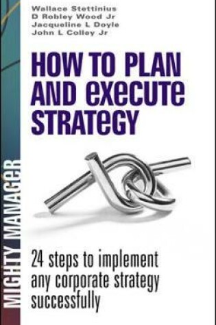 Cover of How to Plan and Execute Strategy: 24 Steps to Implement Any Corporate Strategy Successfully (UK Edition)