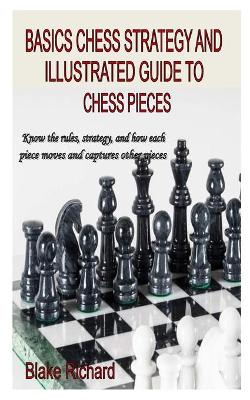 Book cover for Basics Chess Strategy and Illustrated Guide to Chess Pieces