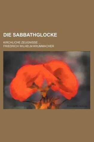 Cover of Die Sabbathglocke; Kirchliche Zeugnisse