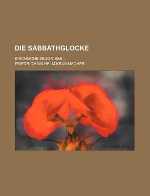 Book cover for Die Sabbathglocke; Kirchliche Zeugnisse