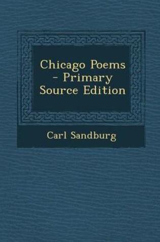 Cover of Chicago Poems - Primary Source Edition