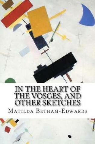 Cover of In the Heart of the Vosges, and other sketches