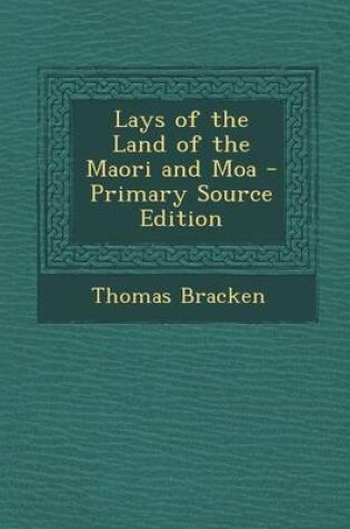 Cover of Lays of the Land of the Maori and Moa - Primary Source Edition