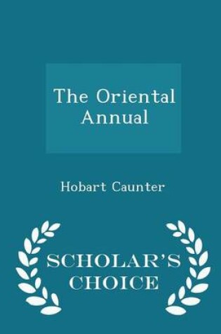 Cover of The Oriental Annual - Scholar's Choice Edition