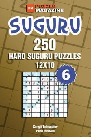 Cover of Suguru - 250 Hard Suguru Puzzles 12x10 (Volume 6)