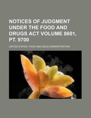 Book cover for Notices of Judgment Under the Food and Drugs ACT Volume 8601, PT. 9700