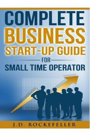 Cover of Complete Business Start-Up Guide For Small Time Operator