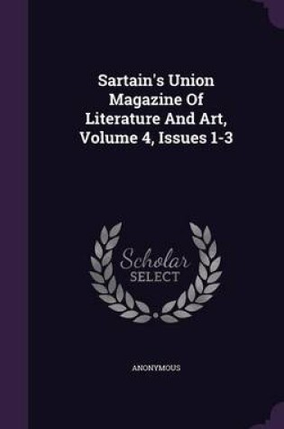 Cover of Sartain's Union Magazine of Literature and Art, Volume 4, Issues 1-3