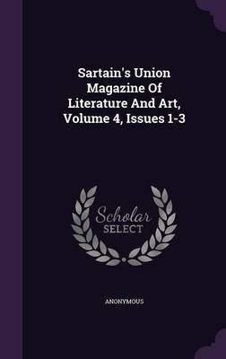 Book cover for Sartain's Union Magazine of Literature and Art, Volume 4, Issues 1-3