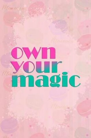 Cover of Own Your Magic