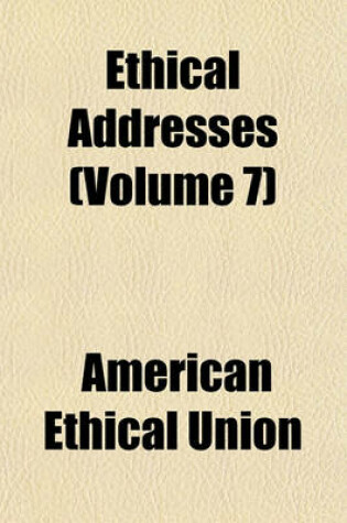 Cover of Ethical Addresses (Volume 7)