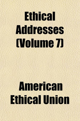 Book cover for Ethical Addresses (Volume 7)