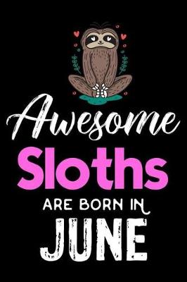 Book cover for Awesome Sloths Are Born in June
