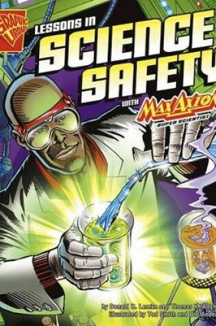 Cover of Graphic Science Lessons in Science Safety with Max Axiom, Super Scientist