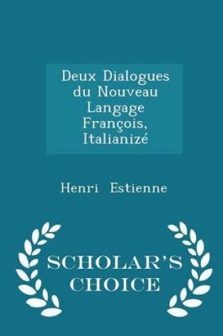 Cover of Deux Dialogues Du Nouveau Langage Francois, Italianize - Scholar's Choice Edition