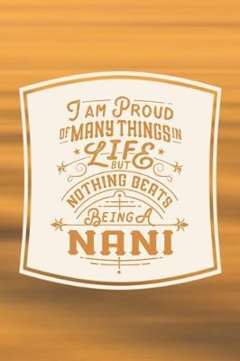 Book cover for I Am Proud Of Many Things In Life But Nothing Beats Being A Nani