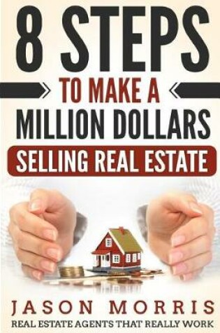 Cover of 8 Steps to Make a Million Dollars Selling Real Estate