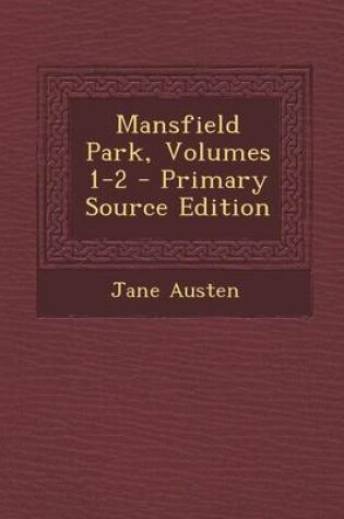 Cover of Mansfield Park, Volumes 1-2 - Primary Source Edition