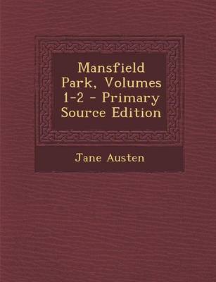 Book cover for Mansfield Park, Volumes 1-2 - Primary Source Edition