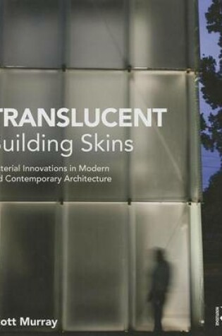 Cover of Translucent Building Skins: Material Innovations in Modern and Contemporary Architecture