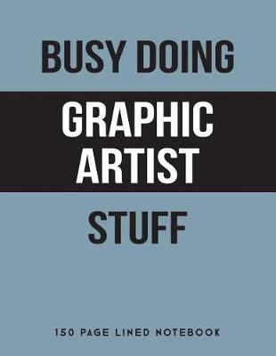 Book cover for Busy Doing Graphic Artist Stuff