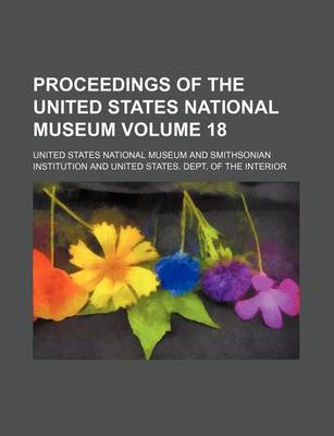 Book cover for Proceedings of the United States National Museum Volume 18