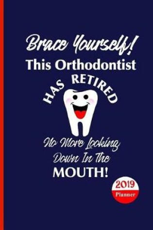 Cover of Brace Yourself This Orthodontist Has Retired