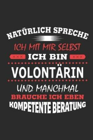 Cover of Natürlich spreche ich mit mir selbst Ich bin Volontärin und manchmal brauche ich eben kompetente Beratung