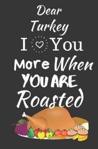 Cover of I Love You More When You Are Roasted