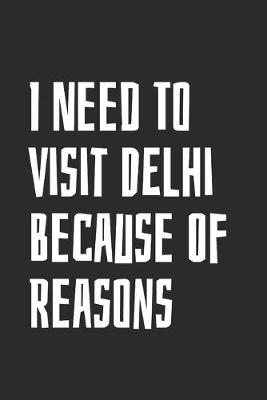 Book cover for I Need To Visit Delhi Because Of Reasons