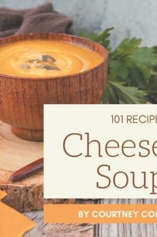 Cover of 101 Cheese Soup Recipes