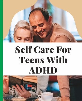 Book cover for Self care for teens with ADHD