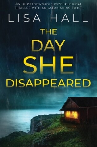 Cover of THE DAY SHE DISAPPEARED an unputdownable psychological thriller with an astonishing twist
