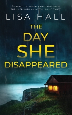 Book cover for THE DAY SHE DISAPPEARED an unputdownable psychological thriller with an astonishing twist