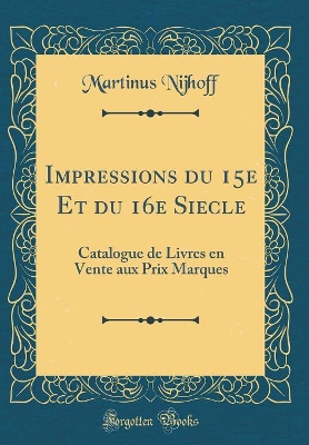 Book cover for Impressions du 15e Et du 16e Siecle: Catalogue de Livres en Vente aux Prix Marques (Classic Reprint)