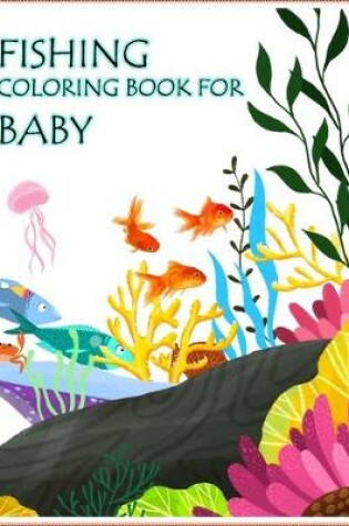 Cover of Fishing Coloring Book For Baby