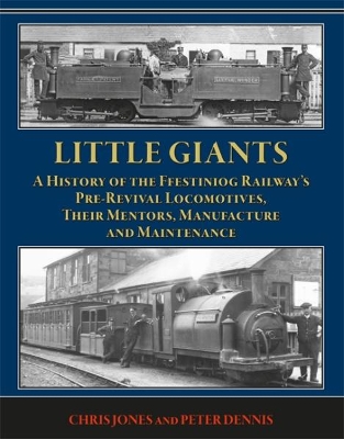 Book cover for Little Giants: A History of the Ffestiniog Railway's Pre-Revival Locomotives