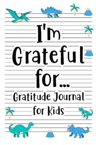 Cover of I'm Grateful for Gratitude Journal for Kids