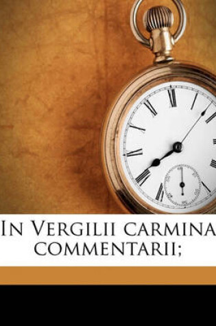 Cover of In Vergilii Carmina Commentarii; Volume 1