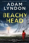 Book cover for BEACHY HEAD an absolutely gripping crime mystery with a massive twist