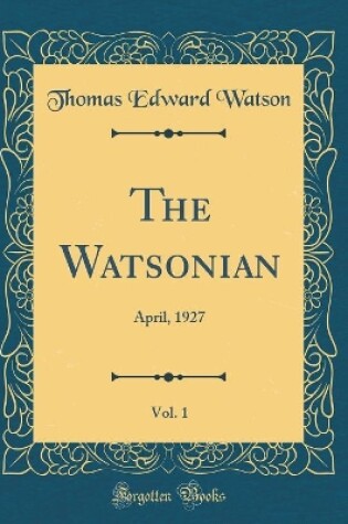 Cover of The Watsonian, Vol. 1: April, 1927 (Classic Reprint)